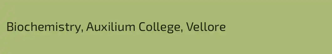 Biochemistry, Auxilium College, Vellore 